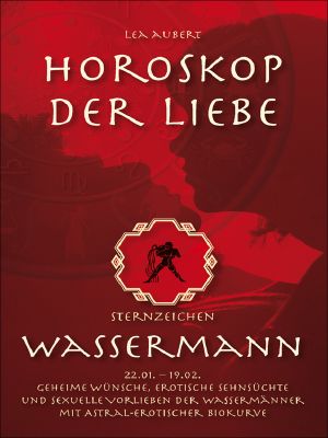 [Sachbuch-Sternzeichen 01] • Horoskop der Liebe – Sternzeichen Wassermann